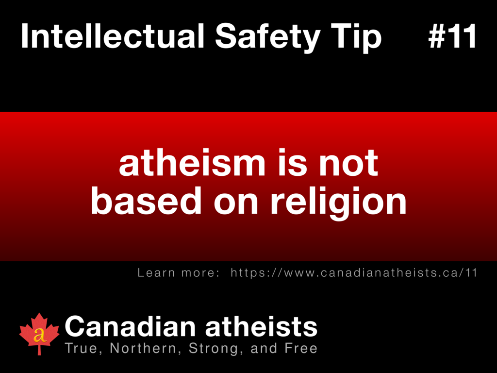 Intellectual Safety Tip #11 - atheism is not based on religion