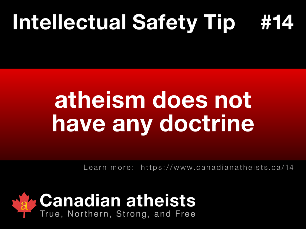 Intellectual Safety Tip #14 - atheism does not have any doctrine