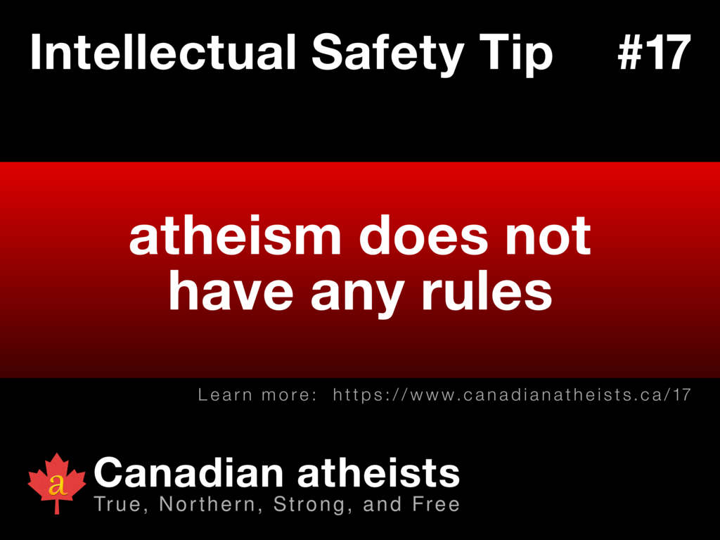 Intellectual Safety Tip #17 - atheism does not have any rules