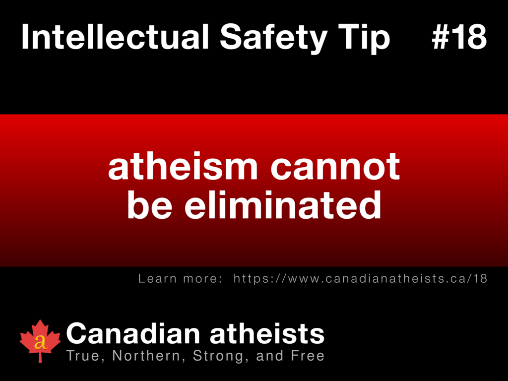 Intellectual Safety Tip #18 - atheism cannot be eliminated