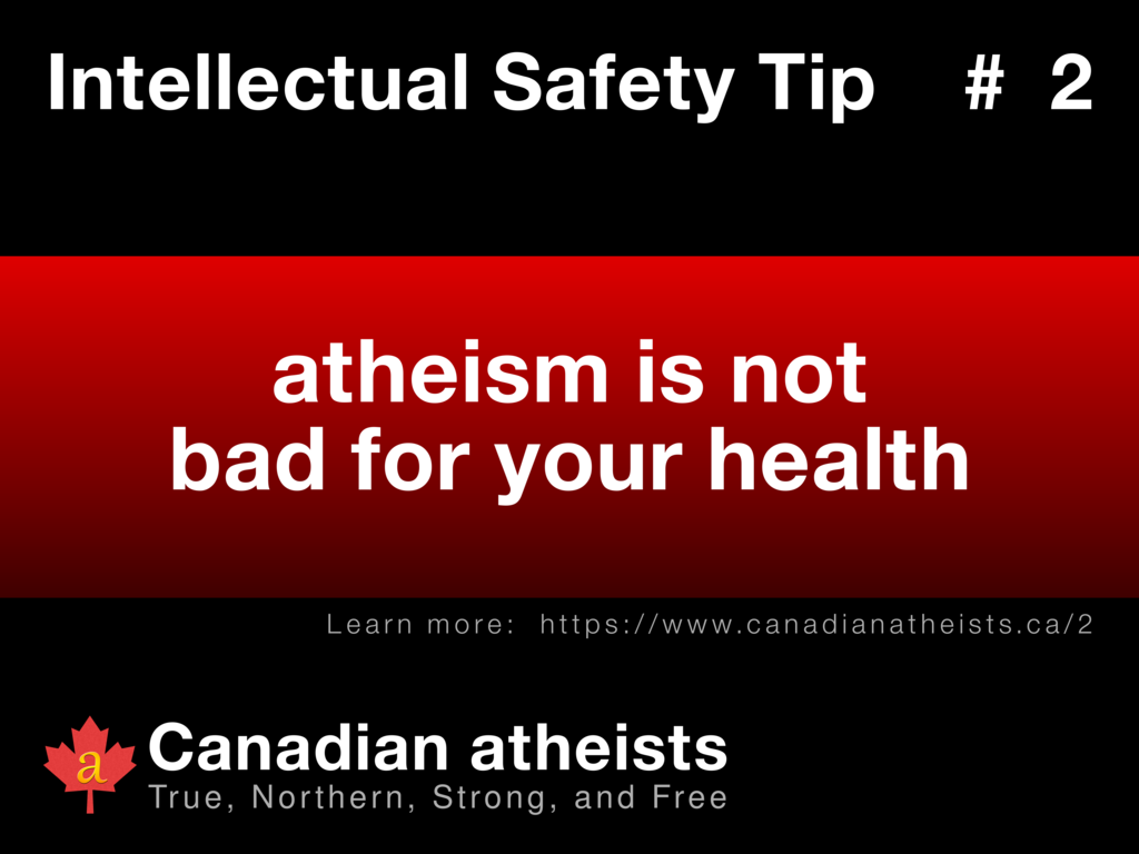 Intellectual Safety Tip #2 - atheism is not bad for your health