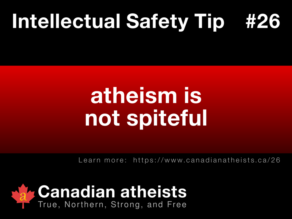 Intellectual Safety Tip #26 - atheism is not spiteful