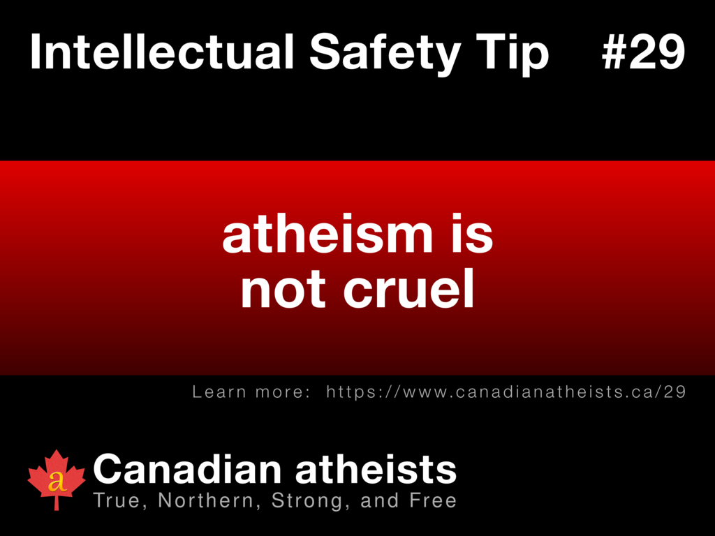 Intellectual Safety Tip #29 - atheism is not cruel