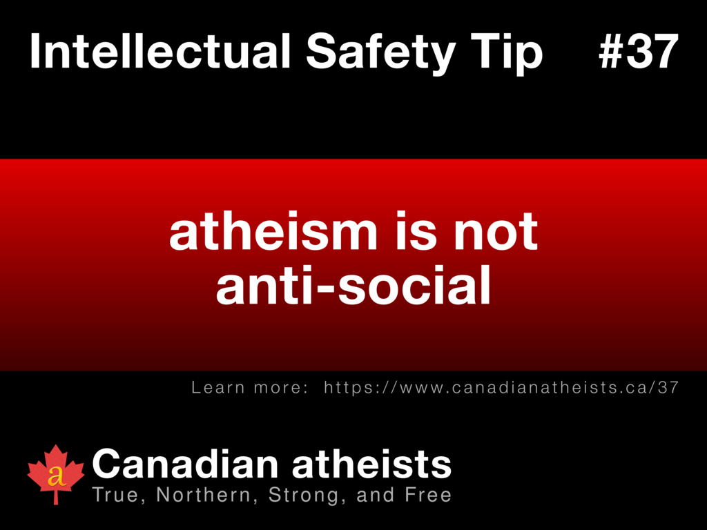Intellectual Safety Tip #37 - atheism is not anti-social