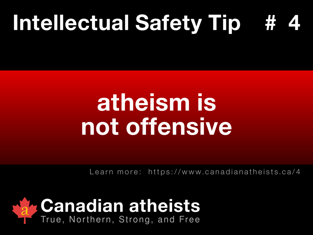 Intellectual Safety Tip #4 - atheism is not offensive