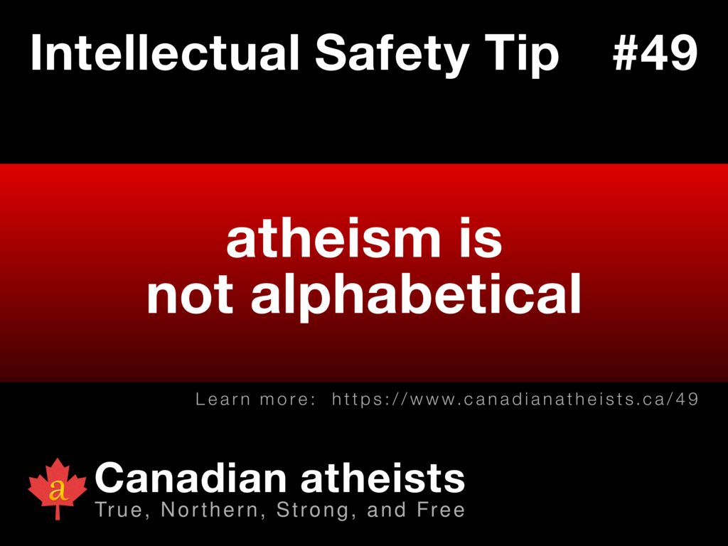 Intellectual Safety Tip #49 - atheism is not alphabetical