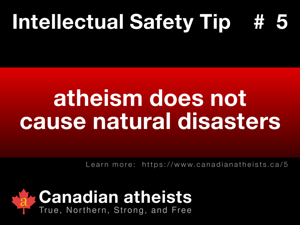 Intellectual Safety Tip #5 - atheism does not cause natural disasters