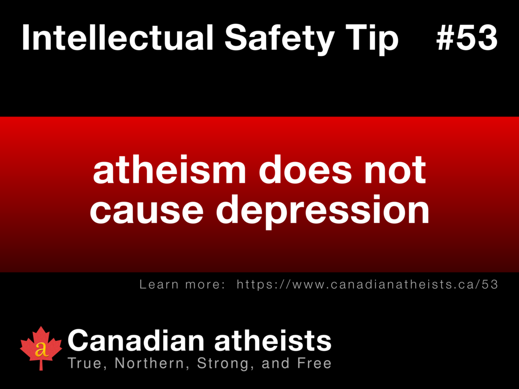 Intellectual Safety Tip #53 - atheism does not cause depression