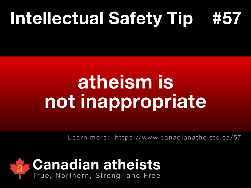 Intellectual Safety Tip #57 - atheism is not inappropriate