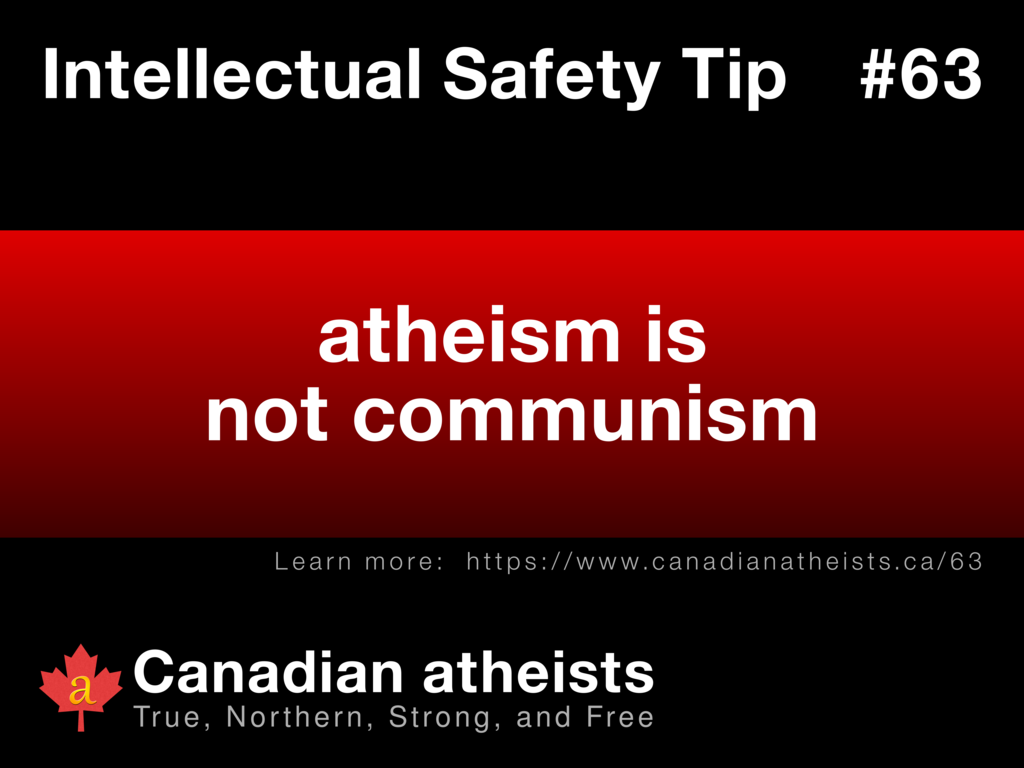 Intellectual Safety Tip #63 - atheism is not communism