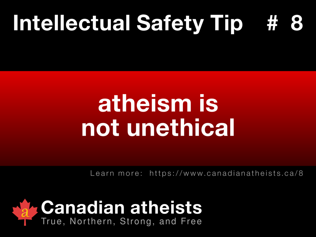 Intellectual Safety Tip #8 - atheism is not unethical
