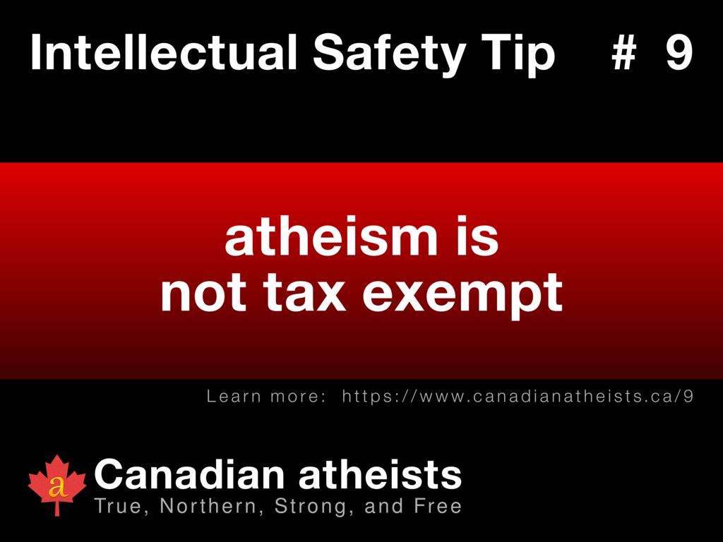 Intellectual Safety Tip #9 - atheism is not tax exempt